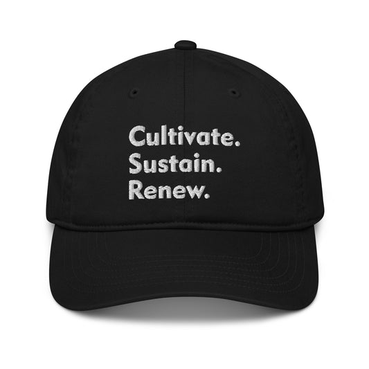 Cultivate. Sustain. Renew. Embroidered Organic Cap